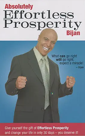 Absolutely Effortless Prosperity Book I by Bijan Anjomi