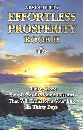 Absolutely Effortless Prosperity Book II by Bijan Anjomi