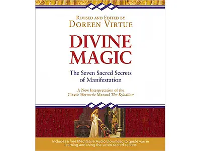 Divine Magic The Seven Sacred Secrets of Manifestation by Doreen Virtue