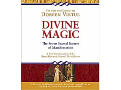 Divine Magic The Seven Sacred Secrets of Manifestation by Doreen Virtue