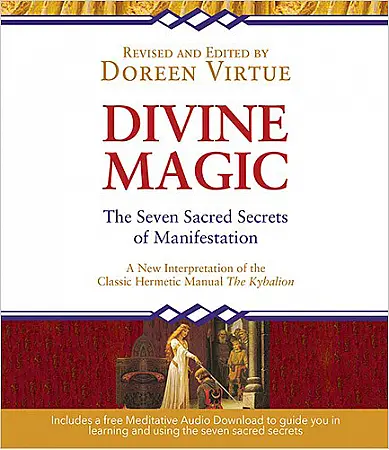 Divine Magic The Seven Sacred Secrets of Manifestation by Doreen Virtue