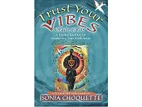 Trust Your Vibes Oracle Cards by Sonia Choquette